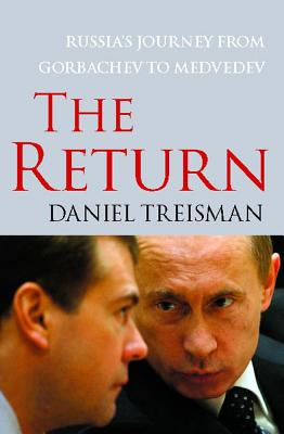 The Return: Russia's Journey from Gorbachev to Medvedev