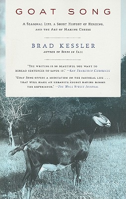 Image for Goat Song: A Seasonal Life, A Short History of Herding, and the Art of Making Cheese