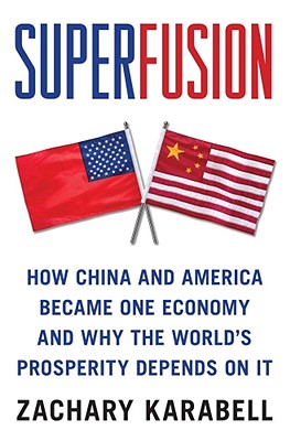 Superfusion: How China and America Became One Economy and Why the World's Prosperity Depends on It