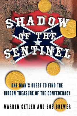 Shadow of the Sentinel: One Man's Quest to Find the Hidden Treasure of the Confederacy