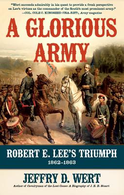 Image for A Glorious Army: Robert E. Lee's Triumph, 1862-1863 A Glorious Army: Robert E. Lee's Triumph, 1862-1863