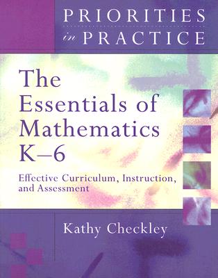 The Essentials of Mathematics K-6: Effective Curriculum, Instruction, and Assessment [Series: Priorities in Practice]