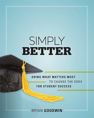 Image for Simply Better: Doing What Matters Most to Change the Odds for Student Success