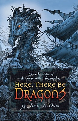 Here, There Be Dragons (1) (Chronicles of the Imaginarium Geographica, The) [Hardcover] James A. Owen
