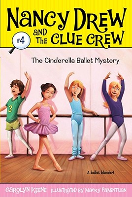 The Cinderella Ballet Mystery (Nancy Drew and the Clue Crew #4)