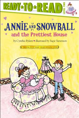 Annie and Snowball and the Prettiest House (Annie and Snowball Ready-to-Read, Level 2)