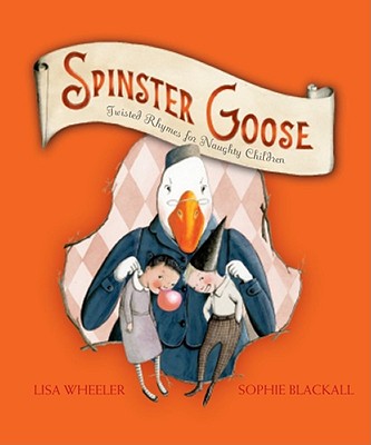 Image for Spinster Goose: Twisted Rhymes for Naughty Children Spinster Goose: Twisted Rhymes for Naughty Children