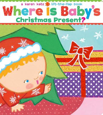 Image for Where Is Baby's Christmas Present?: A Lift-the-Flap Book (Karen Katz Lift-the-Flap Books)