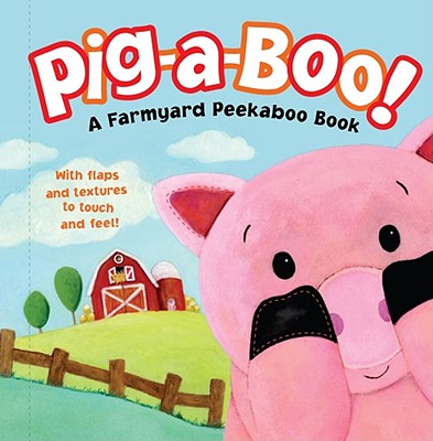 Image for Pig-a-Boo!: A Farmyard Peekaboo Book Pig-a-Boo!: A Farmyard Peekaboo Book