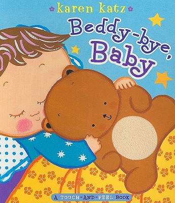 Beddy-bye, Baby: A Touch-and-Feel Book