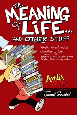 The Meaning of Life . . . and Other Stuff (Amelia Rules!)