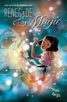 Image for RENEGADE MAGIC : BOOK TWO IN THE KAT, INCORRIGIBLE SERIES
