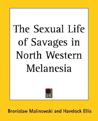 The Sexual Life of Savages in North-Western Melanesia