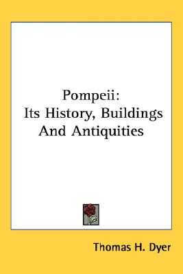 Pompeii: Its History, Buildings And Antiquities