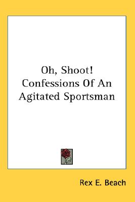 Oh, Shoot! Confessions Of An Agitated Sportsman