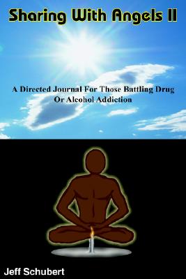Sharing With Angels II A Directed Journal For Those Battling Drug Or Alcohol Addiction