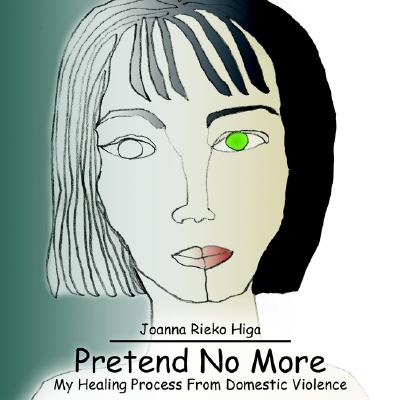 Pretend No More: My Healing Process From Domestic Violence