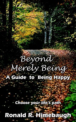 Beyond Merely Being: A Guide to Being Happy