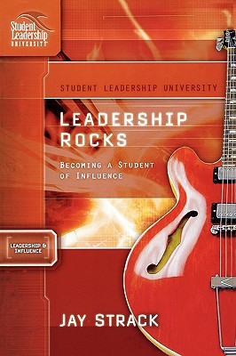 Leadership Rocks: Becoming a Student of Influence (student Leadership University Study Guide)