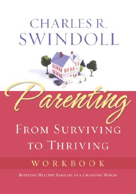 Image for Parenting: From Surviving to Thriving Workbook: Building Healthy Families in a Changing World