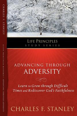 Advancing Through Adversity (Life Principles Study Series)