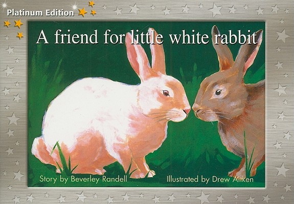 Rigby PM Platinum Collection: Individual Student Edition Yellow (Levels 6-8) A Friend for Little White Rabbit