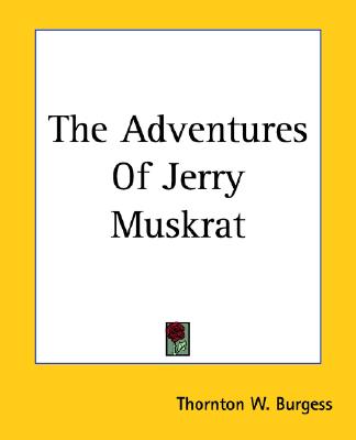 The Adventures Of Jerry Muskrat