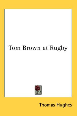 Tom Brown at Rugby