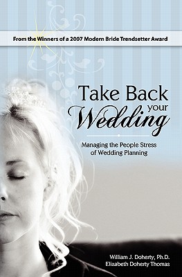 Image for Take Back Your Wedding: Managing the People Stress of Wedding Planning