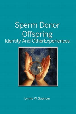 Image for Sperm Donor Offspring:: Identity and Other Experiences Sperm Donor Offspring:: Identity and Other Experiences