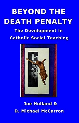 Beyond The Death Penalty: The Development In Catholic Social Teaching