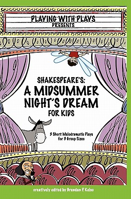 Shakespeare's A Midsummer Night's Dream for Kids: 3 melodramatic plays for 3 group sizes (Volume 1)
