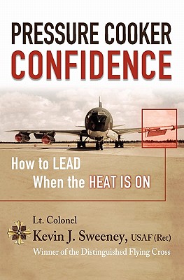 Pressure Cooker Confidence: .How to LEAD When the Heat is On!