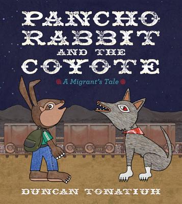 Pancho Rabbit and the Coyote: A Migrant's Tale
