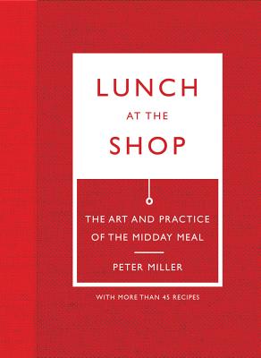 Image for Lunch at the Shop: The Art and Practice of the Midday Meal