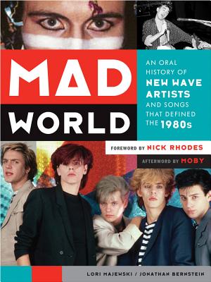 Mad World: An Oral History of New Wave Artists and Songs That Defined the 1980s