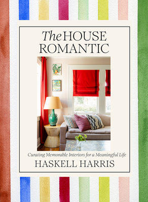 The House Romantic: Curating Memorable Interiors for a Meaningful Life