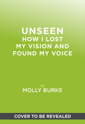 Unseen: How I Lost My Vision but Found My Voice