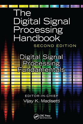 The Digital Signal Processing Fundamentals: Digital Signal Processing Fundamentals (The Digital Signal Processing Handbook, Second Edition)