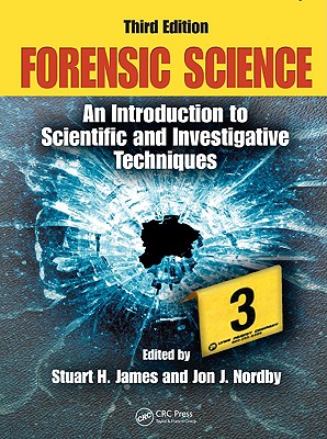 Forensic Science: An Introduction to Scientific and Investigative Techniques, Third Edition (Forensic Science: An Introduction to Scientific & Investigative Techniques)