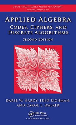 Applied Algebra: Codes, Ciphers and Discrete Algorithms, Second Edition (Discrete Mathematics and Its Applications)