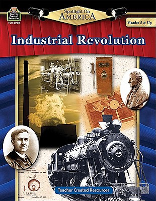 Spotlight on America: Industrial Revolution: Industrial Revolution