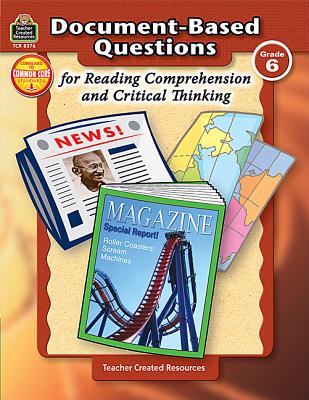 Document-Based Questions for Reading Comprehension and Critical Thinking: Grade 6