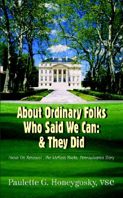 Image for About Ordinary Folks Who Said We Can: & They Did: Focus On Renewal : the McKees Rocks, Pennsylvania Story