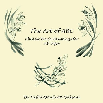 Image for The Art of ABC: Chinese Brush Paintings for all ages