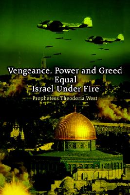 Vengeance, Power and Greed Equal Israel Under Fire Image for Vengeance, Power and Greed Equal Israel Under Fire