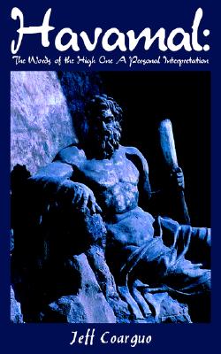 Havamal: The Words of the High One a Personal Interpretation