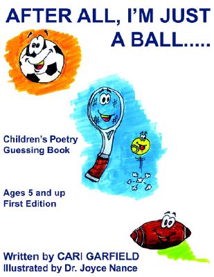After All, I'm Just A Ball. . . . .: Children's Poetry Guessing Book Image for After All, I'm Just A Ball. . . . .: Children's Poetry Guessing Book