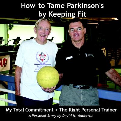 How to Tame Parkinson's by Keeping Fit: My Total Commitment + The Right Personal Trainer Image for How to Tame Parkinson's by Keeping Fit: My Total Commitment + The Right Personal Trainer
