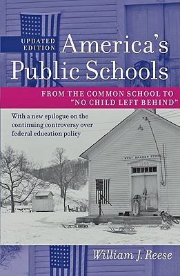 America's Public Schools: From the Common School to No Child Left Behind (The American Moment)